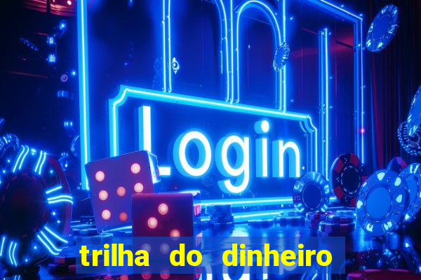 trilha do dinheiro gemeos investem